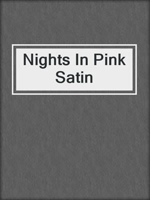 cover image of Nights In Pink Satin
