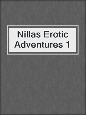cover image of Nillas Erotic Adventures 1