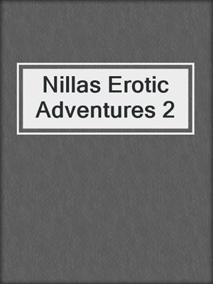 cover image of Nillas Erotic Adventures 2