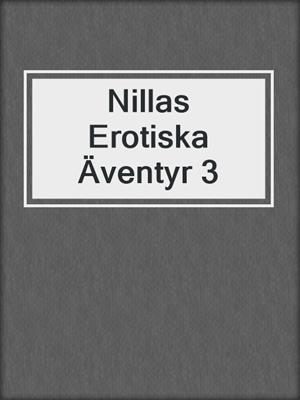 cover image of Nillas Erotiska Äventyr 3