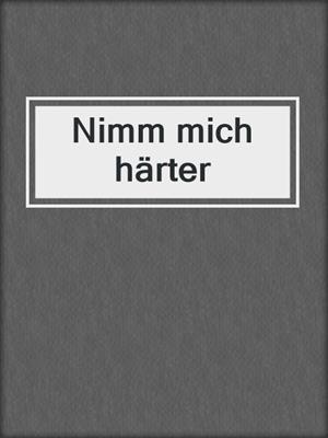 cover image of Nimm mich härter