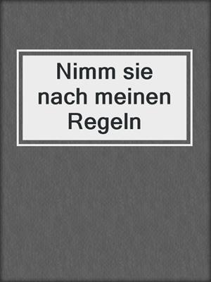 cover image of Nimm sie nach meinen Regeln