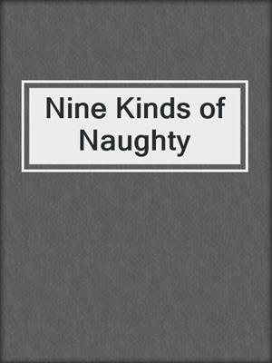 cover image of Nine Kinds of Naughty