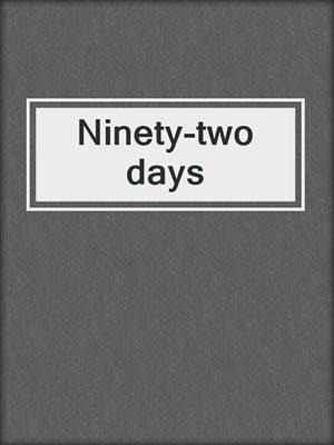 Ninety-two days