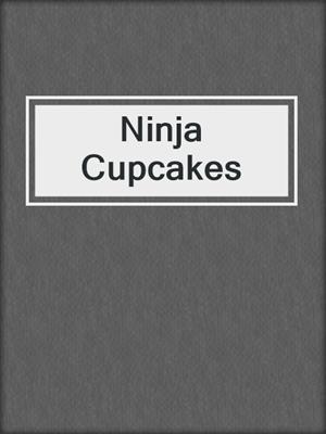 cover image of Ninja Cupcakes