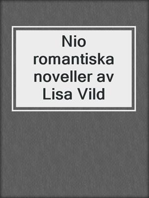 Nio romantiska noveller av Lisa Vild