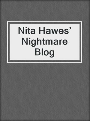 cover image of Nita Hawes’ Nightmare Blog