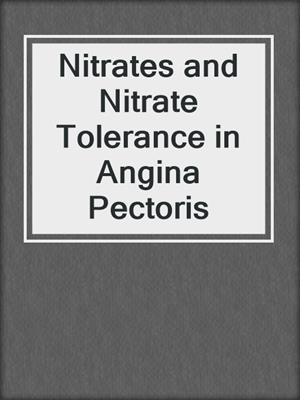 Nitrates and Nitrate Tolerance in Angina Pectoris