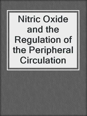 Nitric Oxide and the Regulation of the Peripheral Circulation