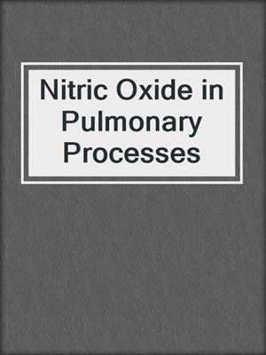 Nitric Oxide in Pulmonary Processes