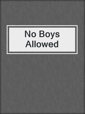 cover image of No Boys Allowed