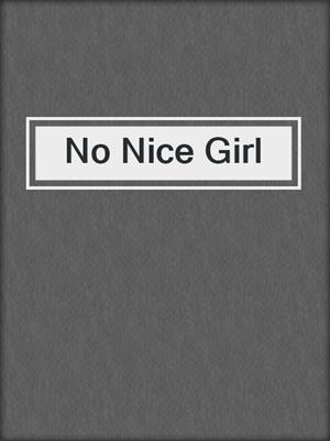 cover image of No Nice Girl