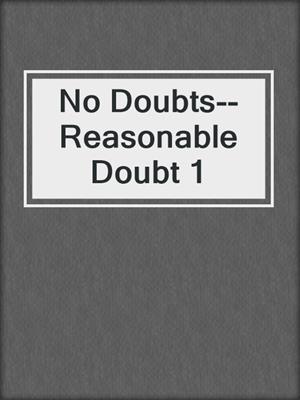 cover image of No Doubts--Reasonable Doubt 1