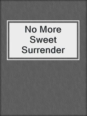 cover image of No More Sweet Surrender