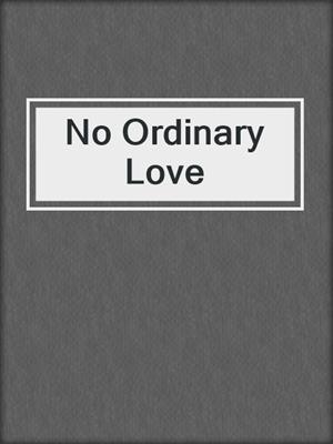 cover image of No Ordinary Love