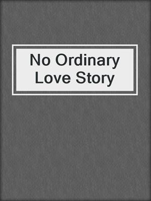 cover image of No Ordinary Love Story