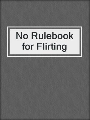 cover image of No Rulebook for Flirting