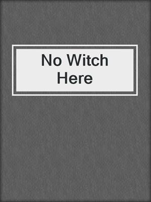 cover image of No Witch Here