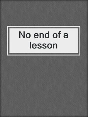 No end of a lesson