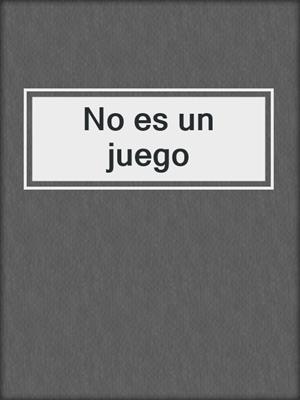 cover image of No es un juego