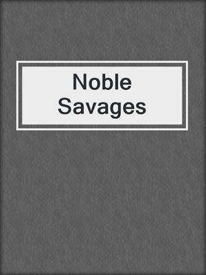 cover image of Noble Savages