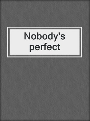Nobody's perfect