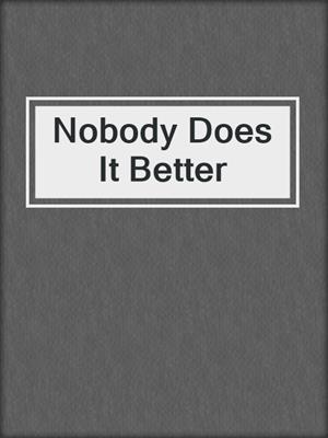 cover image of Nobody Does It Better