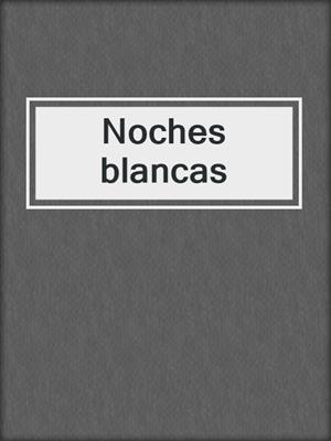cover image of Noches blancas
