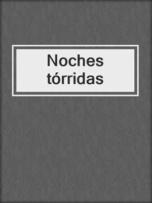 cover image of Noches tórridas