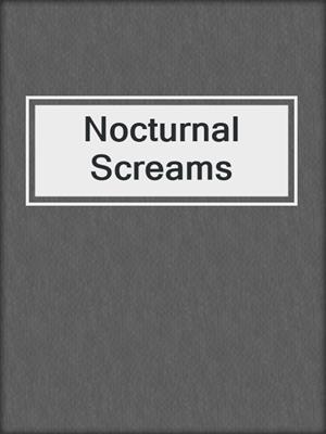 cover image of Nocturnal Screams