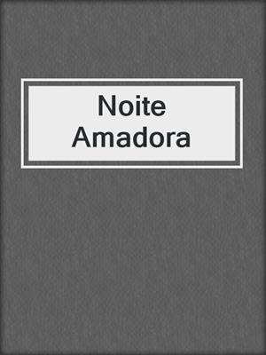 cover image of Noite Amadora