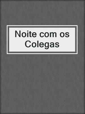 cover image of Noite com os Colegas