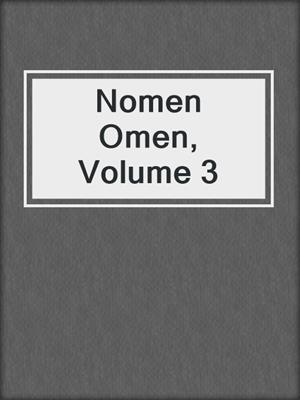 cover image of Nomen Omen, Volume 3