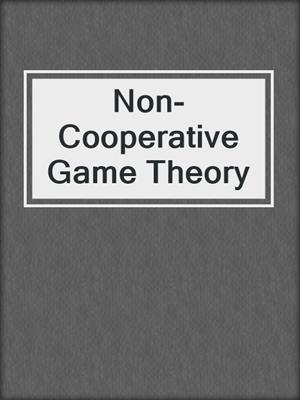 Non-Cooperative Game Theory