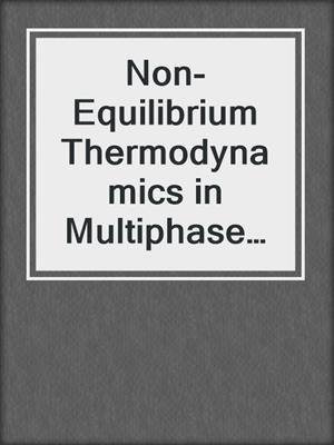 Non-Equilibrium Thermodynamics in Multiphase Flows