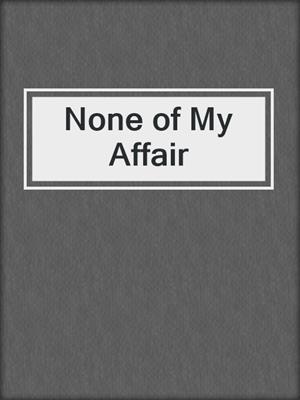 None of My Affair