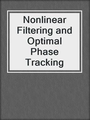 Nonlinear Filtering and Optimal Phase Tracking
