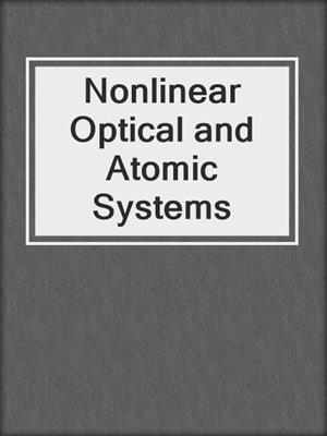 Nonlinear Optical and Atomic Systems