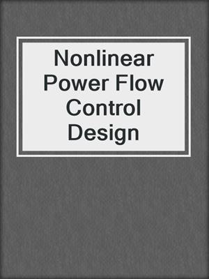 Nonlinear Power Flow Control Design