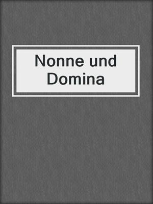 cover image of Nonne und Domina
