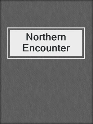 cover image of Northern Encounter