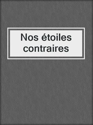 Nos étoiles contraires