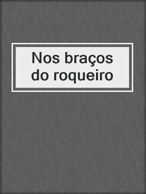 cover image of Nos braços do roqueiro