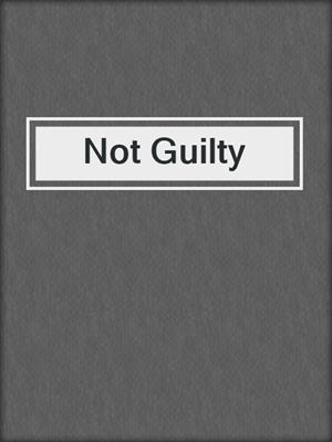 cover image of Not Guilty