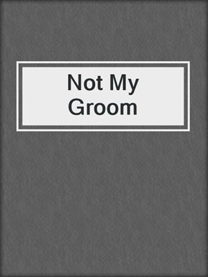 cover image of Not My Groom