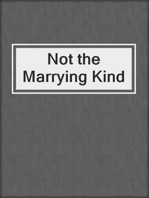 Not the Marrying Kind