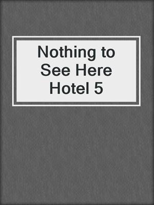 Nothing to See Here Hotel 5