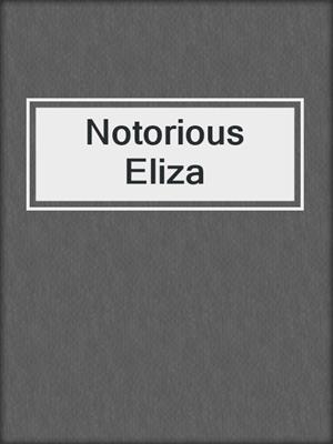 cover image of Notorious Eliza