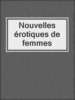 cover image of Nouvelles érotiques de femmes