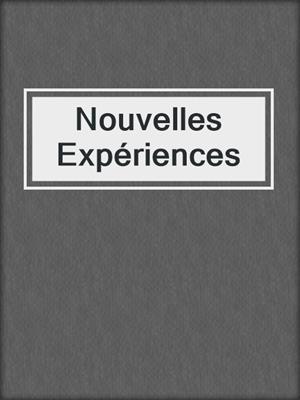 cover image of Nouvelles Expériences